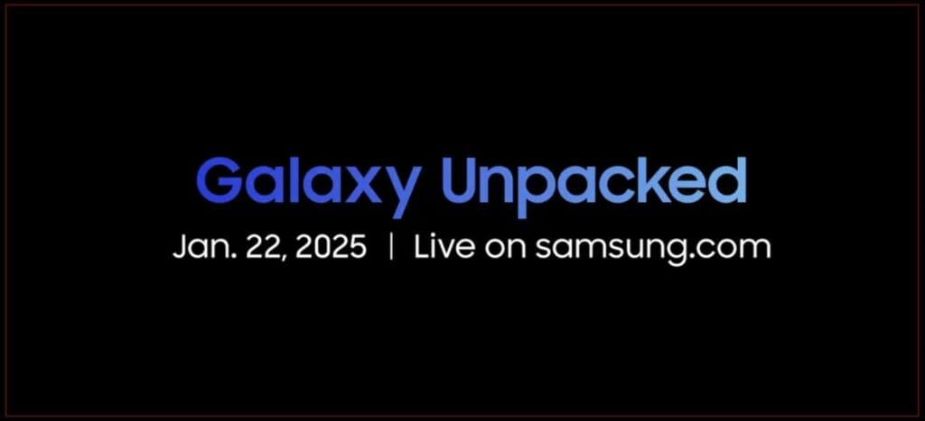 Samsung’s Galaxy S25 Unpacked Event – January 22